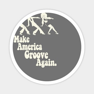 Make America Groove Again T Shirt Magnet